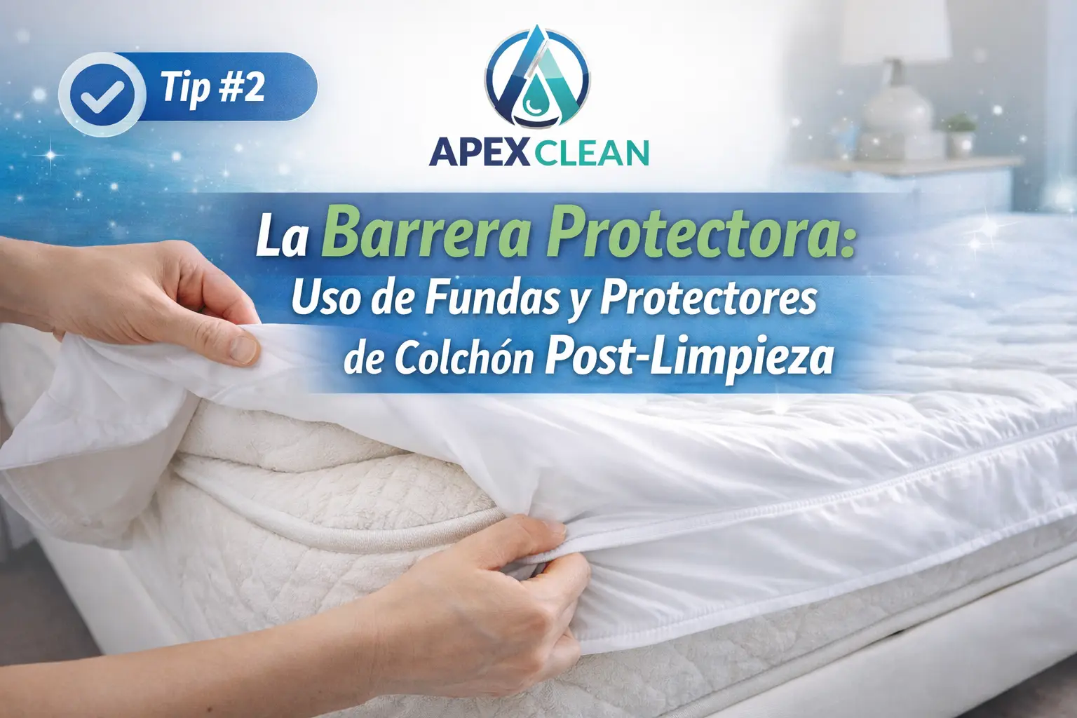 Tip #2: La Barrera Protectora: Uso de Fundas y Protectores de Colchón Post-Limpieza